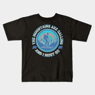 The Mountains are Calling And I Must Go Kids T-Shirt